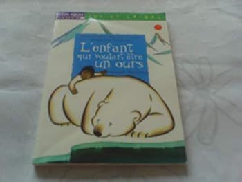Mass Market Paperback L'enfant qui voulait être un ours [French] Book