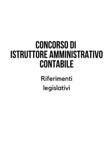 Concorso di istruttore amministrativo contabile. Riferimenti legislativi.