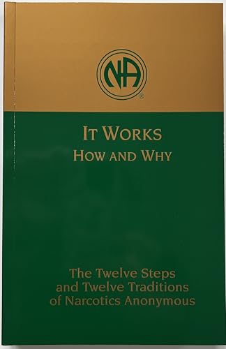 It Works How and Why: Twelve Steps and Twelve Traditions
