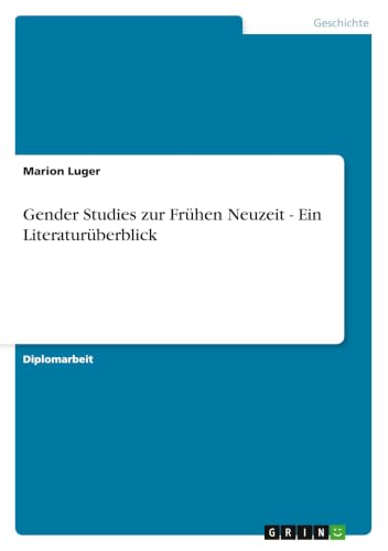 Gender Studies zur Frühen Neuzeit - Ein Literaturüberblick (German Edition)