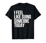 Funny Lawyer Sue Suing Law Attorney Personal Injury Advice T-Shirt