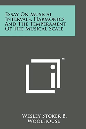 Essay on Musical Intervals, Harmonics and the Temperament of the Musical Scale