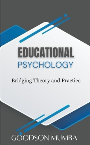 EDUCATIONAL PSYCHOLOGY: BRIDGING THEORY AND PRACTICE