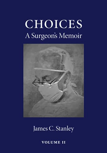 Choices: A Surgeon's Memoir, Volume II
