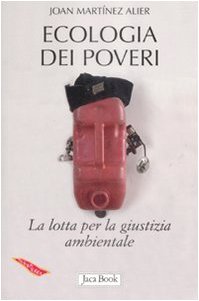 Ecologia dei poveri. La lotta per la giustizia ambientale Ecologia dei poveri. La lotta per la giustizia ambientale