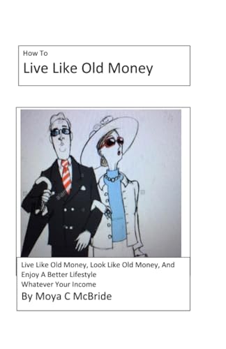 Live Like Old Money: Whatever Your Income