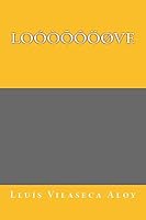 Loóòõôöøve: Title: Loóòõôöøve, Subtitle: Google love poetry for everybody. 1511927526 Book Cover