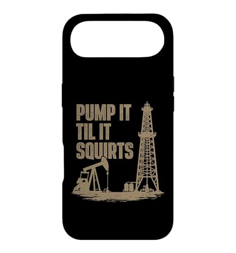 Pump It Til It Squirts - Oil Rig Oilman ���t�l�b�N���c �X�}�z�P�[�X iPhone Air �p