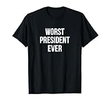 Worst President Ever - T-Shirt
