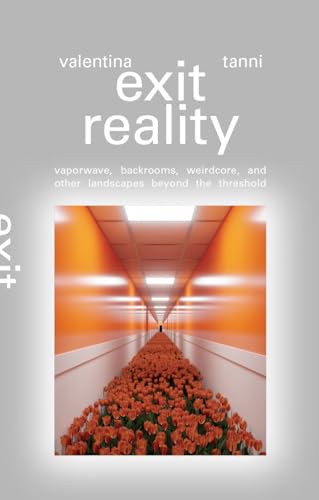 Exit reality. Vaporwave, backrooms, weirdcore and other landscapes beyond the threshold