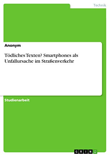 Tödliches Texten? Smartphones als Unfallursache im Straßenverkehr (German Edition)