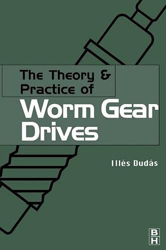 The Theory and Practice of Worm Gear Drives (Kogan Page Science Paper Edition)