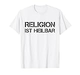 Religion ist heilbar Lustig Atheismus Atheist T-Shirt
