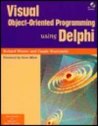 Visual Object-Oriented Programming Using Delphi With CD-ROM (SIGS: Advances in Object Technology, Series Number 14)
