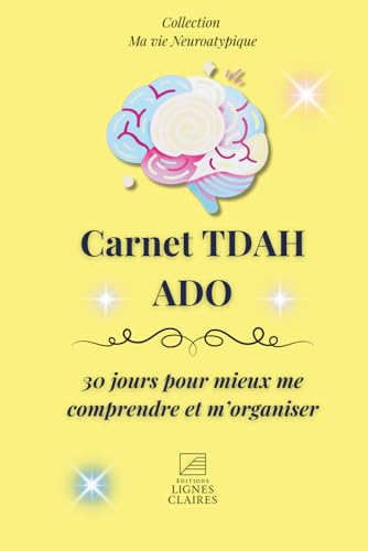 TDAH Ado 30 Jours pour Mieux Me Comprendre et M’Organiser: Un car...