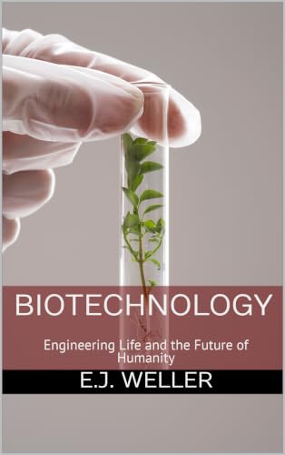Biotechnology: Engineering Life and the Future of Humanity (Thoughtful Reader Series)