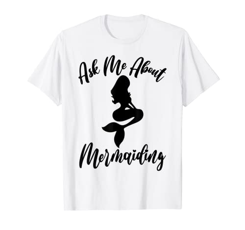Ask Me About Mermaiding Mermaid Themed Swimming Costume T-Shirt 1 Ask Me About Mermaiding Mermaid Themed Swimming Costume T-Shirt