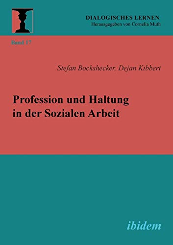 Profession und Haltung in der Sozialen Arbeit (Dialogisches Lernen)