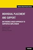 Individual Placement and Support: An Evidence-Based Approach to Supported Employment (Evidence-Based Practices)