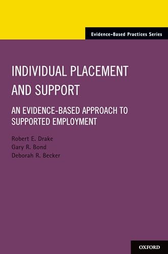 Individual Placement and Support: An Evidence-Based Approach to Supported Employment (Evidence-Based Practices)