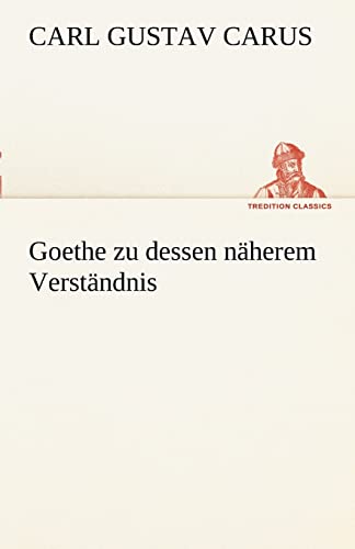 Goethe Zu Dessen Naherem Verstandnis (German Edition)