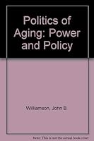 The Politics of Aging: Power and Policy 0398046093 Book Cover