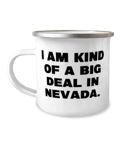 Unique Idea Nevada 12oz Camper Mug, I am Kind of a Big Deal in Nevada, Present For, Cheap Gifts From, Souvenirs, Tourist traps, Roadside attractions, Quirky gifts, Strange gifts, One of a kind gifts