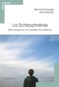Book's Cover of La schizophrénie : Idées reçues sur une maladie de l'existence