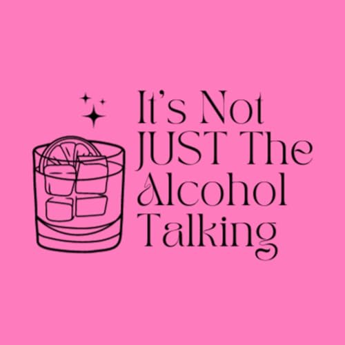 It's Not Just the Alcohol Talking copertina
