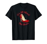 All About The Shoes Red Pumps High Heels Lady Sexy T-Shirt