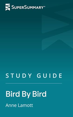 Study Guide: Bird by Bird by Anne Lamott (SuperSummary)