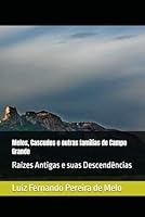 Melos, Cascudos e outras famílias de Campo Grande: Raízes Antigas e suas Descendências (Portuguese Edition) B0D5GX8N65 Book Cover