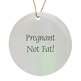 Circle Porcelain Ornament - Pregnant Not Fat Women Humor