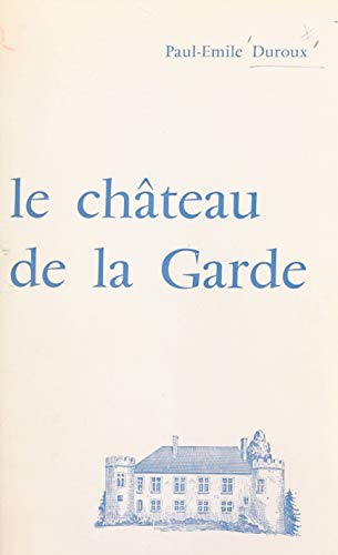 Histoire du château de La Garde