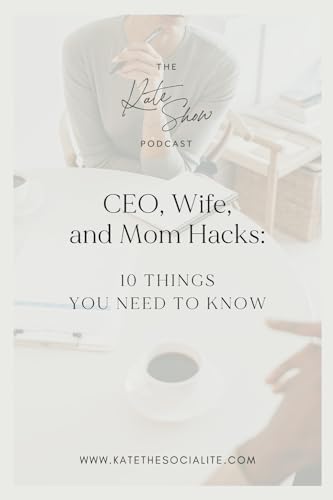 CEO, Wife, and Mom Hacks: 10 Things You Need to Know
