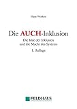  Die AUCH-Inklusion: Die Idee der Inklusion und die Macht des Systems (Lebenswelten und Behinderung)