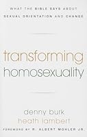 Transforming Homosexuality: What the Bible Says about Sexual Orientation and Change 1596381396 Book Cover