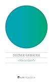 «Wo ist Gott?»: Gespräche mit der nächsten Generation - Heiner Geißler 