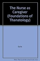 The Nurse As Caregiver for the Terminal Patient and His Family (Foundations of Thanatology) 0231040202 Book Cover