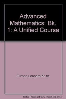 Advanced Mathematics: Bk. 1: A Unified Course