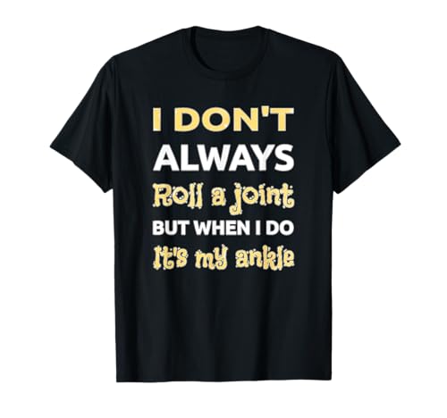 Ankle Injury Joke T-Shirt Broken Sprained Joint Gift