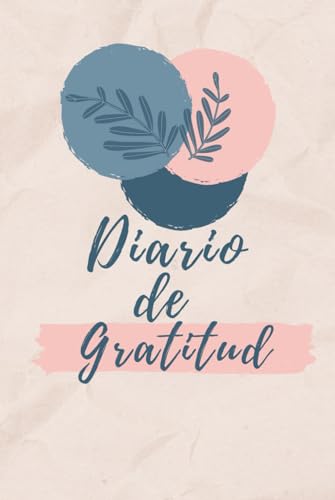 Diario de gratitud: Te ayudará a desarrollar la practica diaria d...