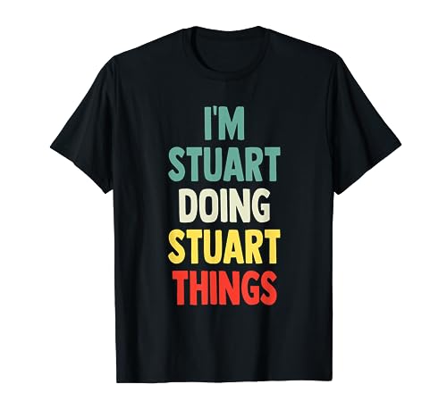 Ich bin Stuart Doing Stuart Things Fun Personalisierter Name Stuart T-Shirt