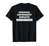 Essential Government Employee - Government Shutdown T-Shirt