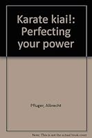 Karate kiai!: Perfecting your power 080694448X Book Cover