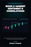 The Fundamental Edge: Book 2: Decoding Market Sentiment, Inter-Market Correlation, and Liquidity News Flow Dynamics