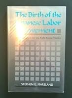 The Birth of the Japanese Labor Movement: Takano Fusataro and the Rodo Kumiai Kiseikai 0824811674 Book Cover
