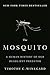 The Mosquito: A Human History of Our Deadliest Predator