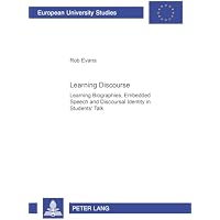 Learning Discourse: Learning Biographies,Embedded Speech and Discourse Identity in Students' Talk