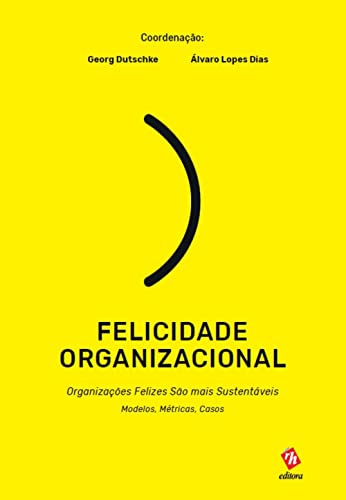 Felicidade organizacional – organizações felizes são mais sustentáveis